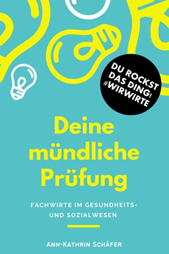 Deine mündliche Prüfung: Fachwirte im Gesundheits- und Sozialwesen (Fachwirt*innen im Gesundheits- und Sozialwesen - Dinge, die euch wirklich niemand sagt) von Independently published