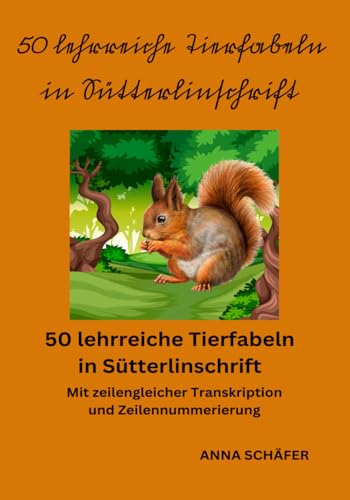 50 lehrreiche Tierfabeln in Sütterlinschrift: Mit zeilengleicher Transkription und Zeilennummerierung von Independently published
