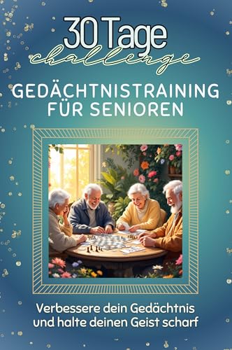 Gedächtnistraining für Senioren - Das perfekte Geschenk für Weihnachten und Geburtstag und jeden Anlass: Verbessere dein Gedächtnis und halte deinen Geist scharf von FlipFlop