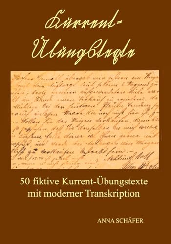 Kurrent-Übungstexte: 50 fiktive Übungstexte in Kurrentschrift mit moderner Transkription von Independently published