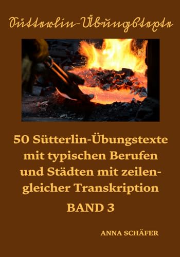 Sütterlin-Übungstexte: 50 Sütterlin-Übungstexte mit typischen Berufen und Städten mit zeilengleicher Transkription Band 3 von Independently published