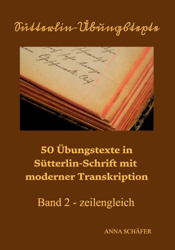 Sütterlin-Übungstexte: 50 Übungstexte in Sütterlin-Schrift mit moderner Transkription Band 2 - zeilengleich von Independently published