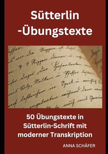 Sütterlin-Übungstexte: 50 Übungstexte in Sütterlin-Schrift mit moderner Transkription Sütterlin-Übungstexte: 50 Übungstexte in Sütterlin-Schrift mit moderner Transkription