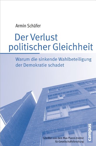 Der Verlust politischer Gleichheit: Warum die sinkende Wahlbeteiligung der Demokratie schadet (Schriften aus dem MPI für Gesellschaftsforschung, 81)