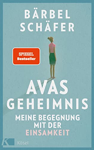 Avas Geheimnis: Meine Begegnung mit der Einsamkeit. Die berührende Geschichte einer ungewöhnlichen Freundschaft - Spiegel Bestseller von Kösel-Verlag