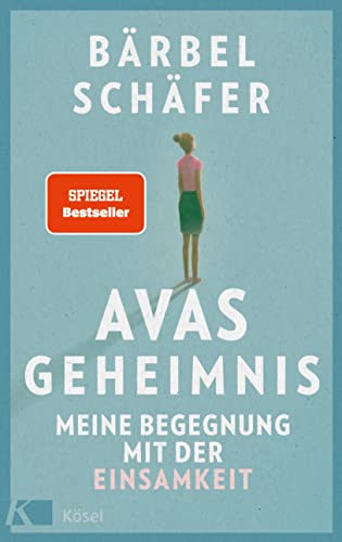 Avas Geheimnis: Meine Begegnung mit der Einsamkeit. Die berührende Geschichte einer ungewöhnlichen Freundschaft - Spiegel Bestseller von Kösel
