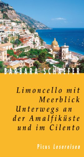 Limoncello mit Meerblick. Unterwegs an der Amalfiküste und im Cilento Limoncello mit Meerblick. Unterwegs an der Amalfiküste und im Cilento