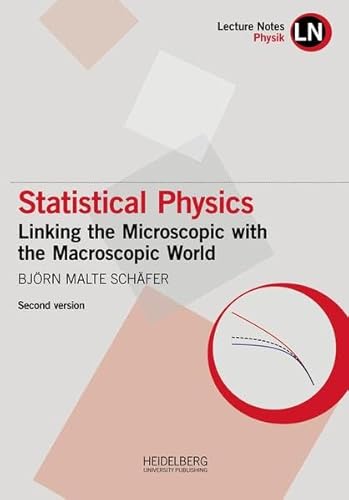 Statistical Physics: Linking the Microscopic with the Macroscopic World (Lecture Notes Physik) Statistical Physics: Linking the Microscopic with the Macroscopic World (Lecture Notes Physik) von Heidelberg University Publishing