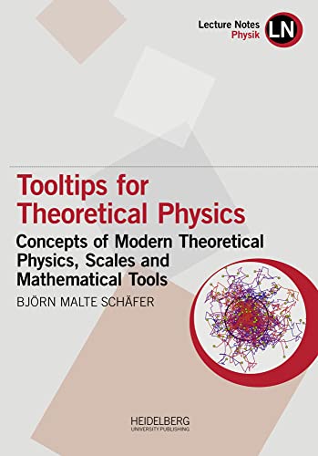 Tooltips for Theoretical Physics: Concepts of Modern Theoretical Physics, Scales and Mathematical Tools (Lecture Notes Physik) von Heidelberg University Publishing