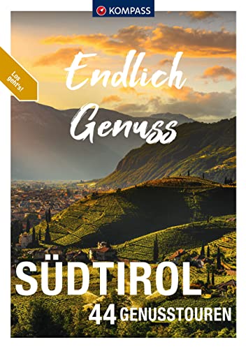 KOMPASS Endlich Genuss - Südtirol: 44 Genusswanderungen KOMPASS Endlich Genuss - Südtirol: 44 Genusswanderungen
