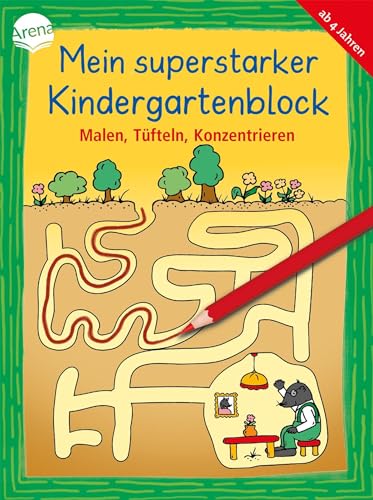 Malen, Tüfteln, Konzentrieren: Mein superstarker KINDERGARTENBLOCK (Kleine Rätsel und Übungen für Kindergartenkinder) von Arena Verlag GmbH