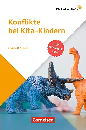 Konflikte bei Kita-Kindern: Die schnelle Hilfe! (Die kleinen Hefte) von Verlag an der Ruhr GmbH