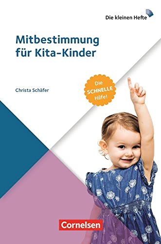 Mitbestimmung für Kita-Kinder: Die schnelle Hilfe! (Die kleinen Hefte)