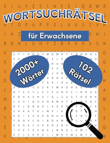 Wortsuchrätsel für Erwachsene: Buchstabenrätsel mit 102 Rätsel | 2000+ Wörter | 55 Themengebiete | ideal zum Zeitvertreib und Entspannung von Independently published