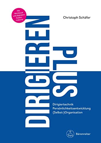 DIRIGIEREN PLUS -Dirigiertechnik – Persönlichkeitsentwicklung – (Selbst-)Organisation-. Buch von Bärenreiter