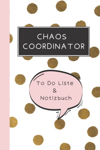 Chaos Coordinator: To-Do-Listen Notizbuch, DIN A5, Softcover, 120 Seiten, liniert und punktkariert. Nutze diese clevere ... im Alltag und schaffe Ordnung in deinem Kopf!