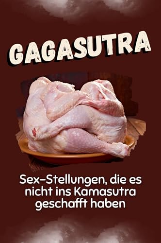 Gagasutra: Sex-Stellungen, die es nicht in den Kamasutra geschafft haben von FlipFlop