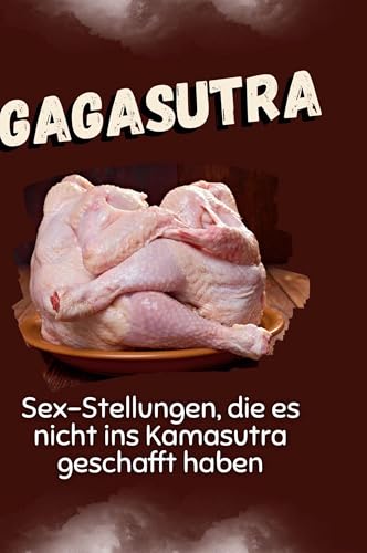 Gagasutra: Sex-Stellungen, die es nicht in den Kamasutra geschafft haben von FlipFlop