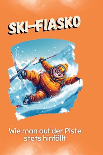 Ski-Fiasko: Wie man auf der Piste stets hinfällt von FlipFlop