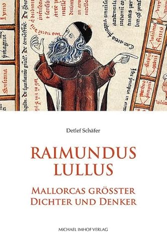 Raimundus Lullus: Mallorcas größter Dichter und Denker - Roman-Biographie von Michael Imhof Verlag