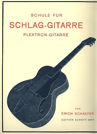Schule für Schlag-Gitarre: Einführung in das Plektron-Gitarrenspiel zur Tanzmusik. Gitarre. (Edition Schott)