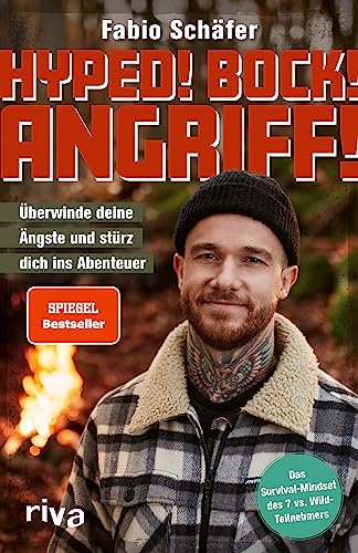 Hyped! Bock! Angriff!: Überwinde deine Ängste und stürz dich ins Abenteuer. Mit dem Survival-Mindset des 7 vs. Wild-Teilnehmers. Packende Geschichten zur Motivation und Inspiration von RIVA
