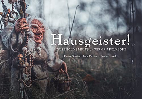 Hausgeister!: Household Spirits of German Folklore: Household Spirits of German Folklore (Wool of Bat)