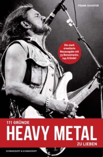 111 Gründe, Heavy Metal zu lieben - Erweiterte Neuausgabe: Ein Kniefall vor der härtesten Musik der Welt - Mit 33 brandheißen Bonusgründen von Schwarzkopf & Schwarzkopf Verlag