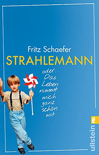 Strahlemann: oder: Das Leben nimmt mich ganz schön mit | Die berührende Erzählung vom Erwachsenwerden Strahlemann: oder: Das Leben nimmt mich ganz schön mit | Die berührende Erzählung vom Erwachsenwerden