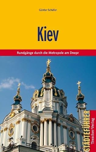 TRESCHER Reiseführer Kiev: Rundgänge durch die Metropole am Dnepr von Trescher Reiseführer