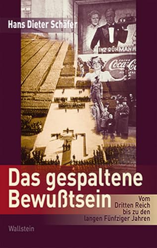 Das gespaltene Bewußtsein: Vom Dritten Reich bis zu den langen Fünfziger Jahren. Erweiterte Neuausgabe (Mainzer Reihe. Neue Folge) von Wallstein Verlag GmbH