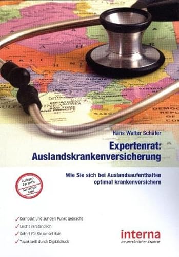 Expertenrat: Auslandskrankenversicherung: Ob Urlaub, Beruf oder Ausbildung: Wer ins Ausland reist, braucht die richtige Krankenversicherung: Wie Sie ... (Leben und arbeiten im Ausland)