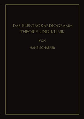 Das Elektrokardiogramm: Theorie und Klinik Das Elektrokardiogramm: Theorie und Klinik von Springer