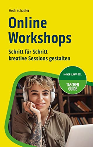 Online-Workshops: Schritt für Schritt kreative Sessions gestalten (Haufe TaschenGuide)