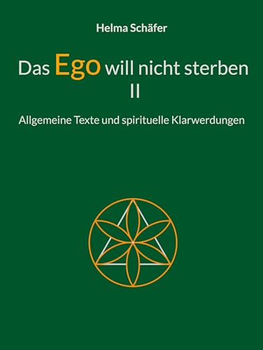 Das Ego will nicht sterben II: Allgemeine Texte und spirituelle Klarwerdungen von BoD – Books on Demand