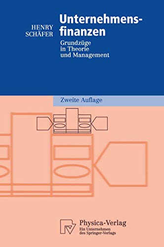Unternehmensfinanzen: Grundzüge in Theorie und Management (Physica-Lehrbuch) von Springer