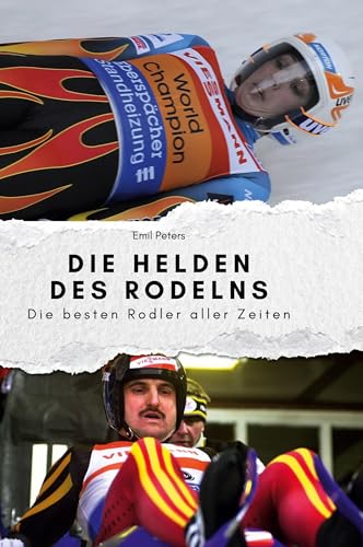 Die Helden des Rodelns: Die besten Rodler aller Zeiten von FlipFlop