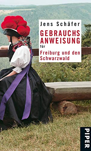Gebrauchsanweisung für Freiburg und den Schwarzwald: 2. aktualisierte Auflage 2011