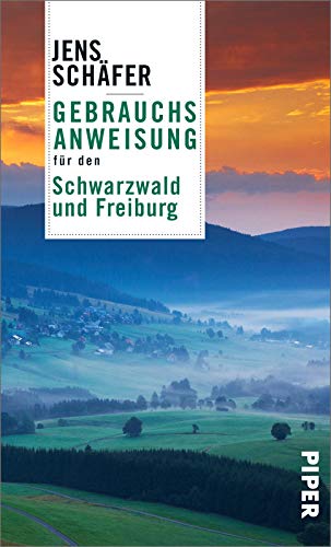 Gebrauchsanweisung für den Schwarzwald und Freiburg: Aktualisierte Neuausgabe 2021 | Das Must-have für die Reise in eine der schönsten und beliebtesten Regionen Deutschlands