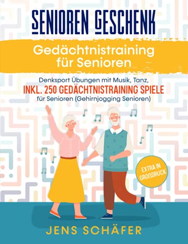 Senioren Geschenk: Gedächtnistraining für Senioren: Denksport Übungen mit Musik, Tanz, inkl. 250 Gedächtnistraining Spiele für Senioren (Gehirnjogging Senioren) von Independently published