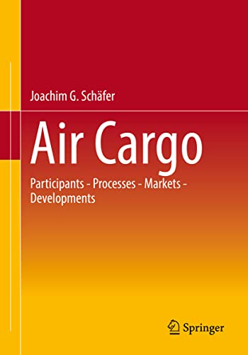 Air Cargo: Participants - Processes - Markets - Developments von Springer Gabler