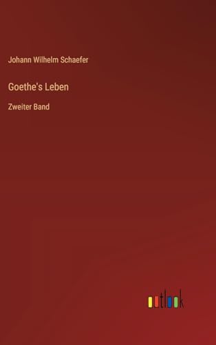 Goethe's Leben: Zweiter Band von Outlook Verlag