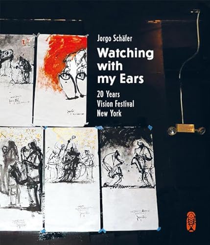 Watching with my Ears: 20 Years Vision Festival New York von Wolke Verlagsges. Mbh