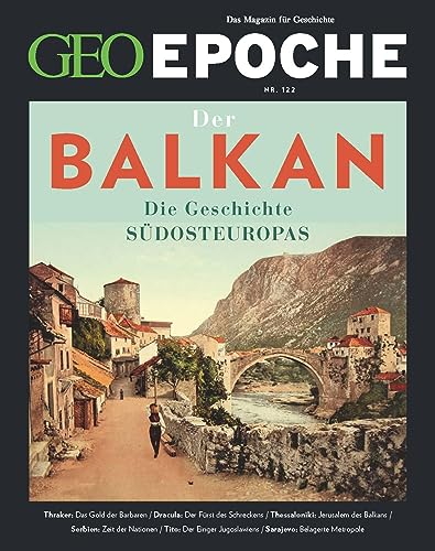 GEO Epoche / GEO Epoche 122/2023 - Balkan: Das Magazin für Geschichte von Gruner + Jahr