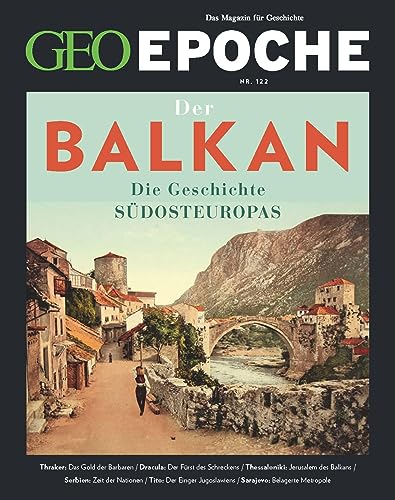 GEO Epoche / GEO Epoche 122/2023 - Balkan: Das Magazin für Geschichte von Gruner + Jahr Geo-Mairs
