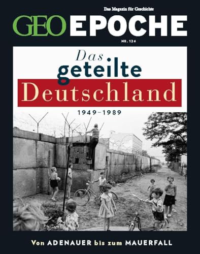 GEO Epoche / GEO Epoche 126/2024 - Das geteilte Deutschland: Das Magazin für Geschichte von Gruner + Jahr Geo-Mairs