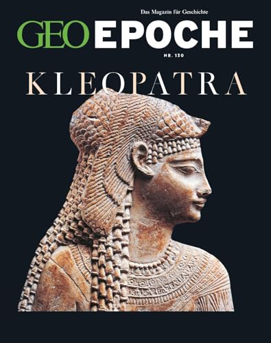 GEO Epoche / GEO Epoche 130/2024 - Kleopatra: Das Magazin für Geschichte GEO Epoche / GEO Epoche 130/2024 - Kleopatra: Das Magazin für Geschichte von Gruner + Jahr
