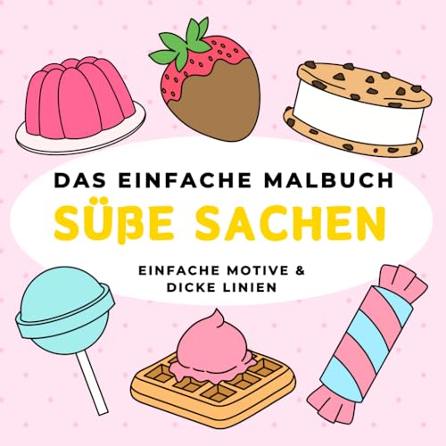Das Einfache Malbuch: Süße Sachen
