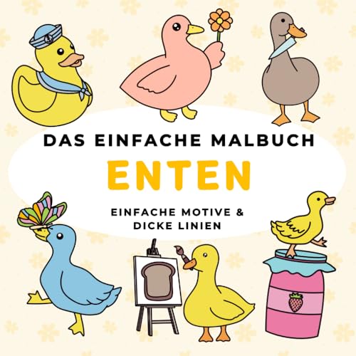 Das einfache Malbuch – Enten: Einfache Motive | Für Erwachsene und Kinder | Dicke Linien | 40 Designs | Perfekt zur Entspannung & Stressabbau von Independently published