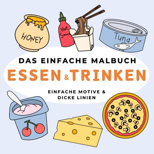 Das einfache Malbuch – Essen & Trinken: Einfache Motive | Für Erwachsene und Kinder | Dicke Linien | 40 Designs | Perfekt zur Entspannung & Stressabbau
